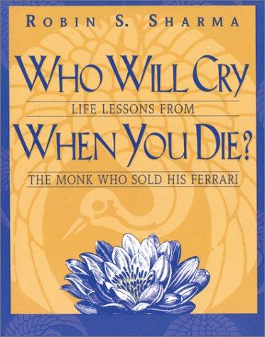 Who Will Cry When You Die? — Robin Sharma